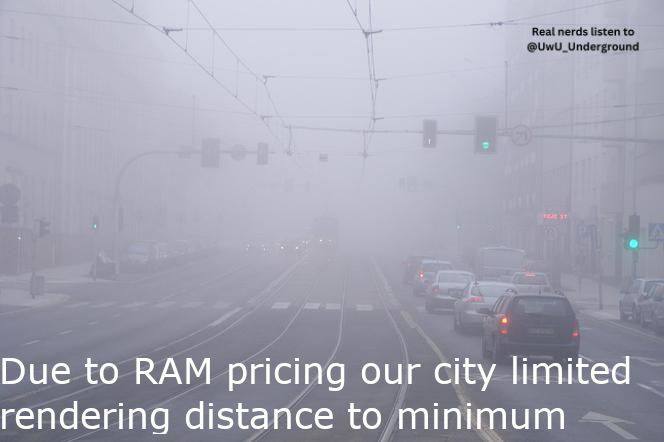 Due to RAM pricing our city limited rendering distance to minimum