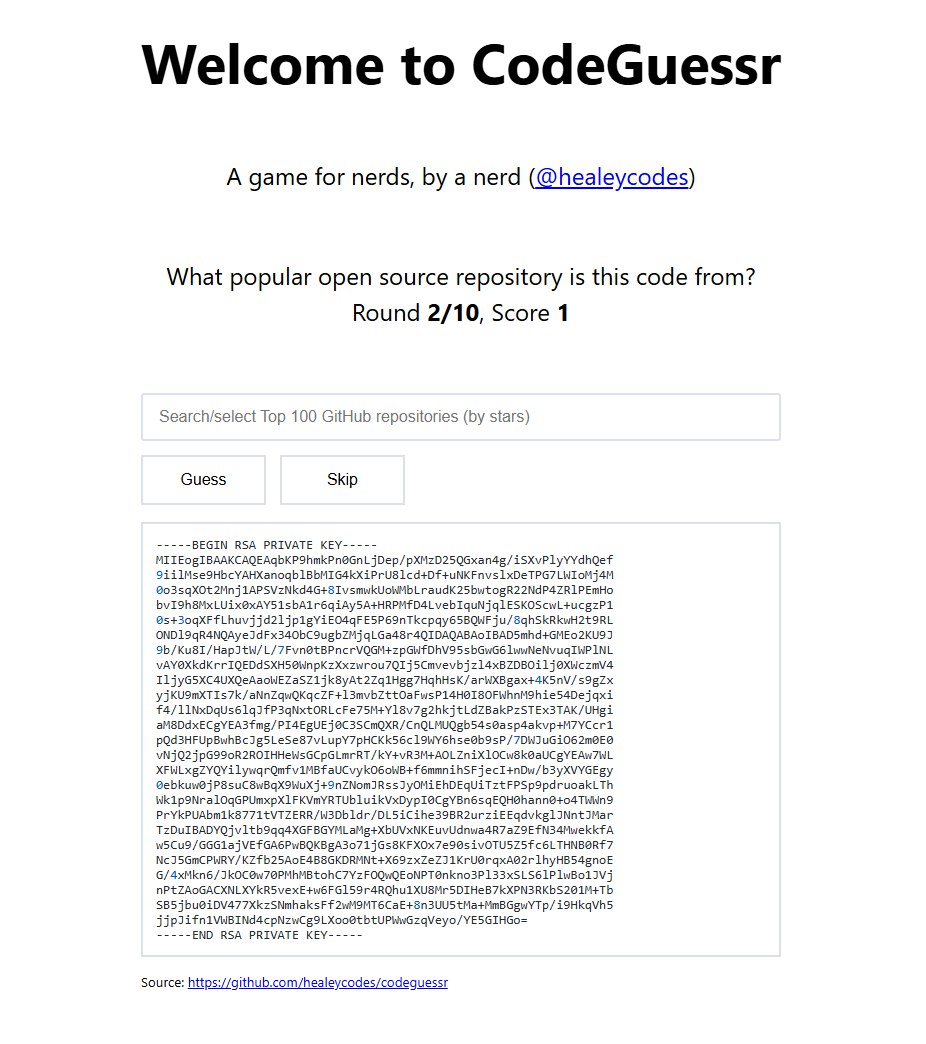 А game for nerds, а nerd What popular open source repository is this code from? Round 2/10, Score 1 Top 100 GitHub repositories stars) Guess Skip RSA PRIVATE /GGG1a4 RSA PRIVATE Source: