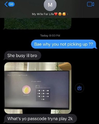 56 Wife For Bae why you not picking up She busy lil bro passcode tryna play