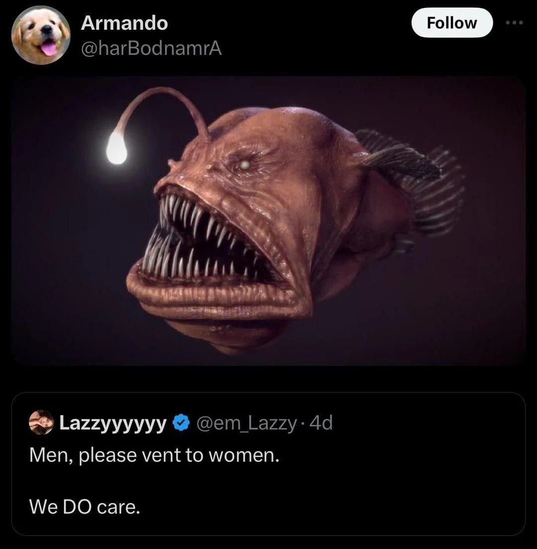 Armando @harBodnamrA Lazzyyyyyy Men, please vent to women. We care.
