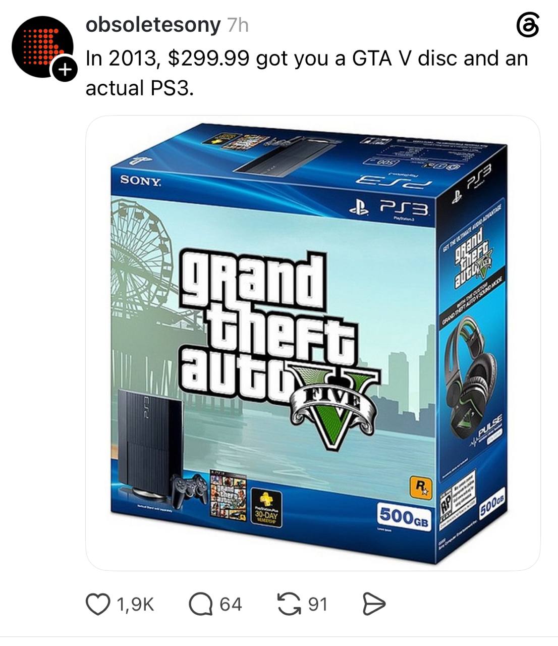 obsoletesony In 2013, $299.99 got you а GTA disc and actual ess and ‘A Стэк С 64