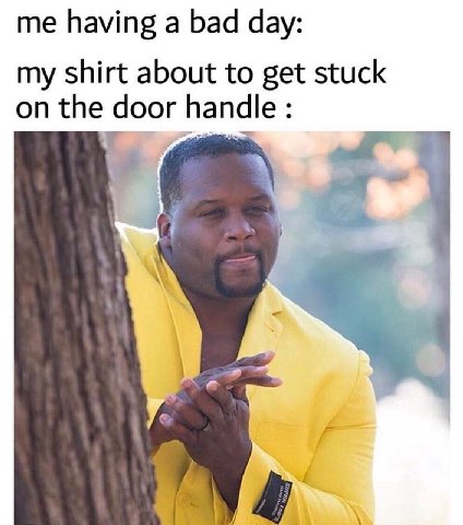 me having а bad day: my shirt about to get stuck on the doo handle a