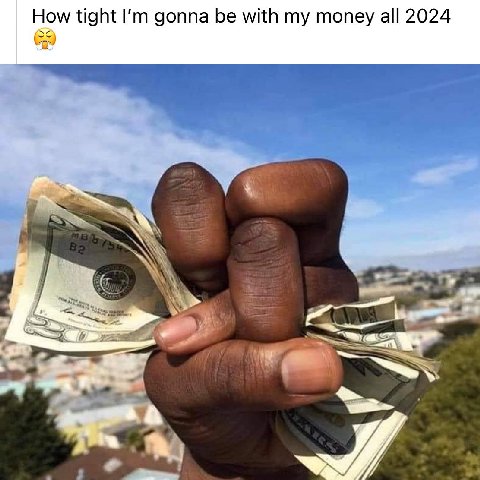 How tight gonna be with my money all 2024 a
