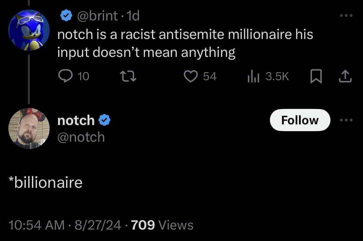 @brint-1d notch aracist antisemite millionaire his input doesn’t mean anything 10 tlt notch Follow @notch *billionaire 10:54 8/27/24 709 Views