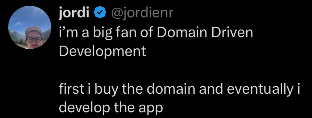 jordi @jordienr fan of Domain Driven Development first i buy the domain and eventually develop the app