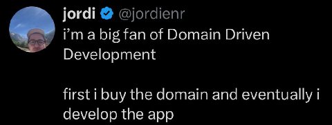jordi @jordienr fan of Domain Driven Development first i buy the domain and eventually develop the app