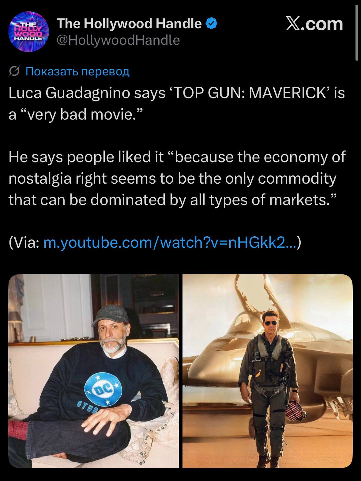 The Hollywood Handle X.com @HollywoodHandle {5 Показать перевод Luca Guadagnino says ‘TOP GUN: MAVERICK’ is very bad movie He says people liked it “because the economy of nostalgia right seems to be t