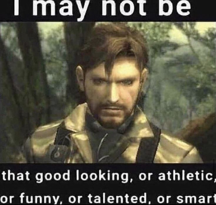 May пот a that good looking, or athletic, or funny, or talented, or smart