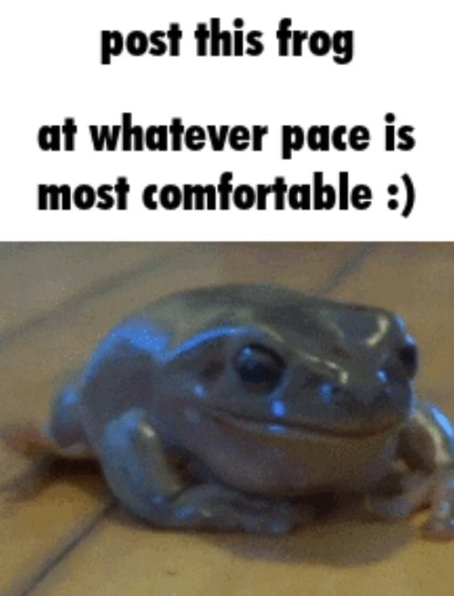 post this frog at whatever pace is most comfortable