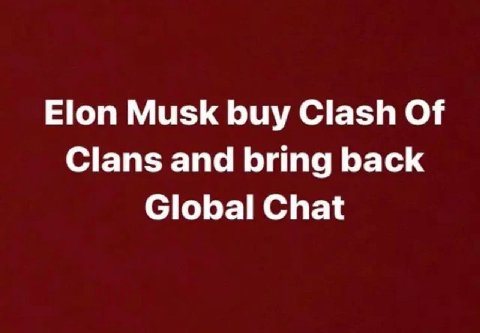 Elon Musk buy Clash Of Clans and bring back Global Chat