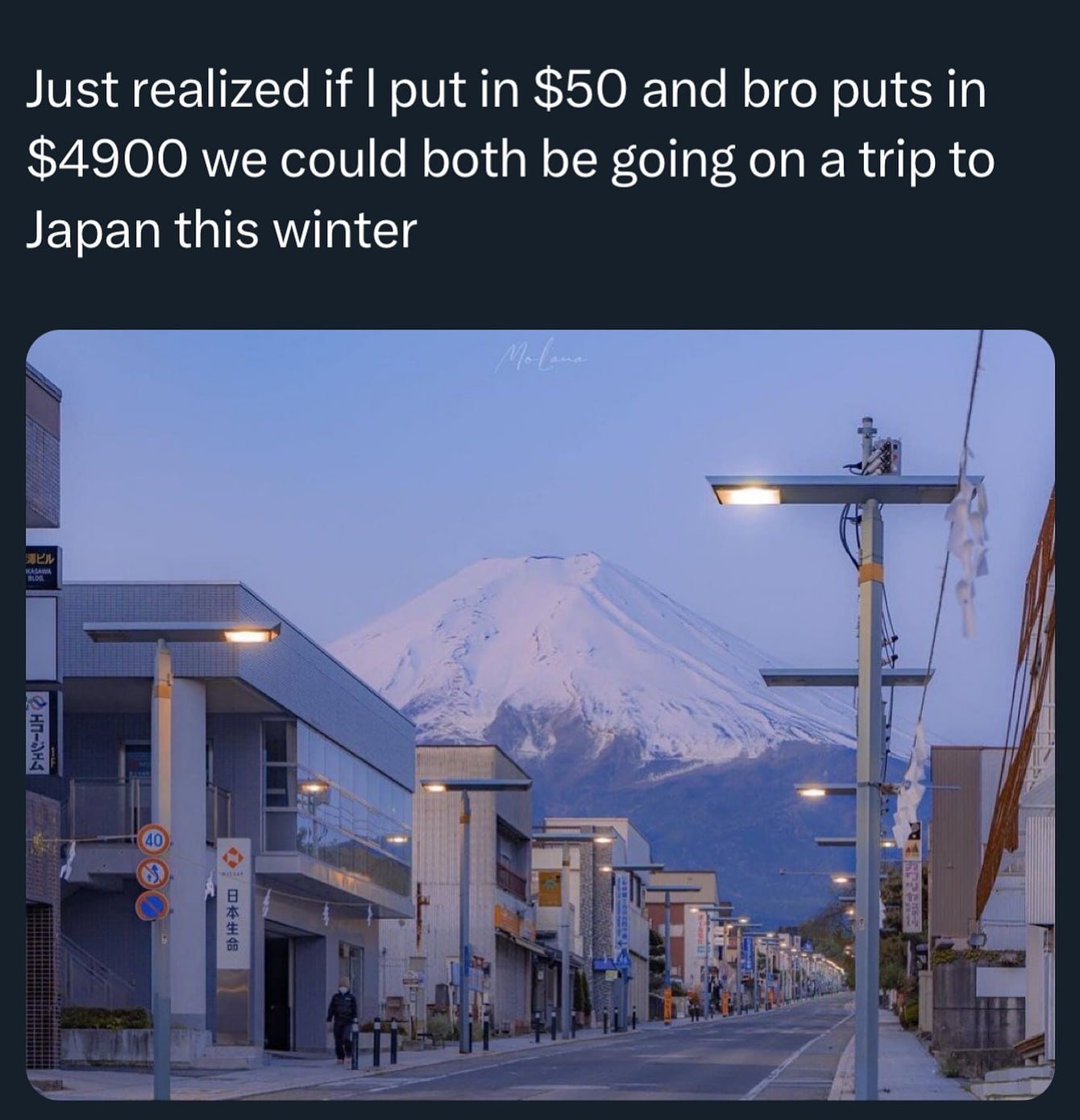 Just realized if put in $50 and bro puts in $4900 we could both be going on atrip to Japan this winter