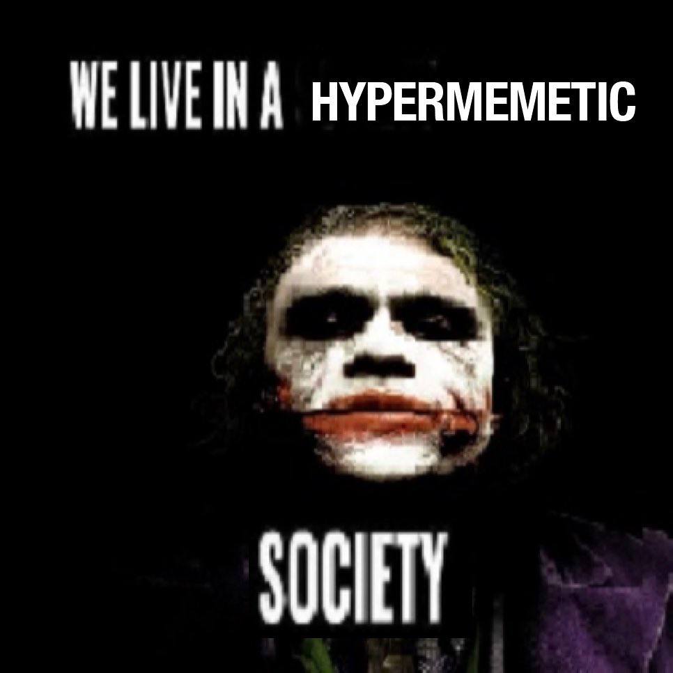 WELIVEIN A HYPERMEMETIC SOCIETY