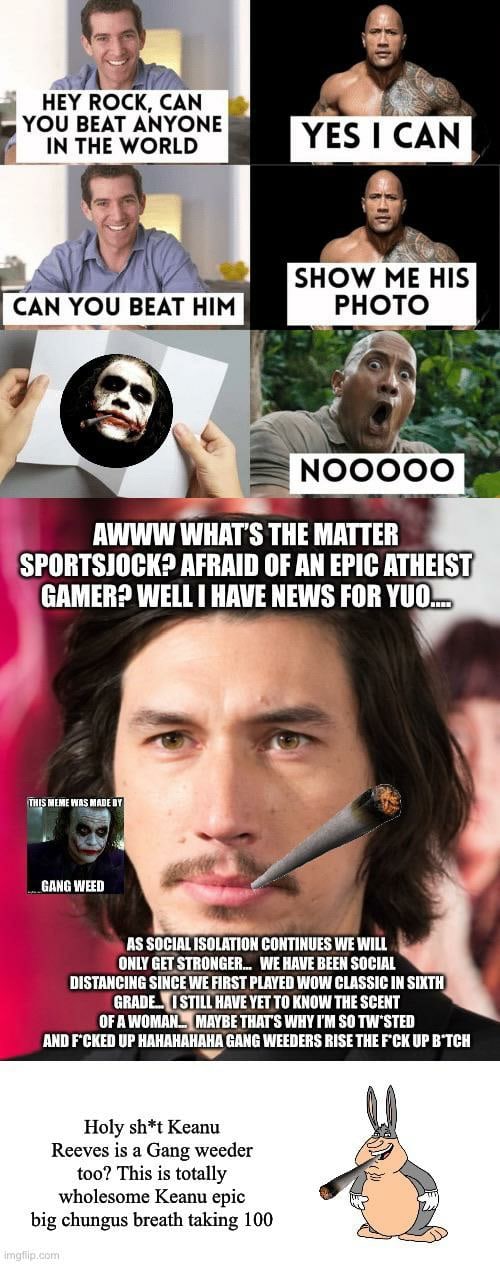 HEY ROCK, CAN YOU BEAT ANYONE IN THE WORLD 4 SHOW ME HIS CAN YOU BEAT HIM PHOTO NOOOOO AWWW WHAT'S THE MATTER AFRAID OF AN EPIC ATHEIST, GAMER? WELL HAVE NEWS FOR YUO™ mus THEME WAS MADE GANG WEED AS 