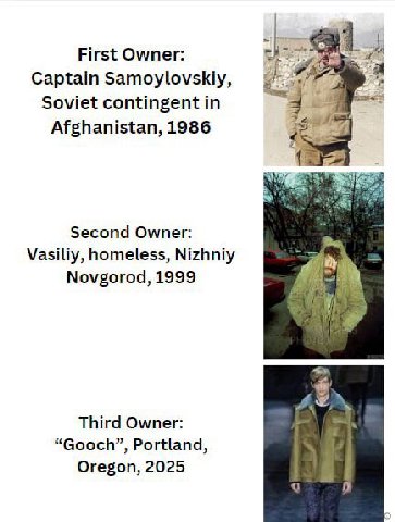 First Owner: 14 Captain Samoylovskiy, Soviet contingent Afghanistan, 1986 Second Owner: Vasiliy, homeless, Nizhniy Novgorod, 1999 Third Owner: “Gooch”, Portland, Oregon, 2025 я