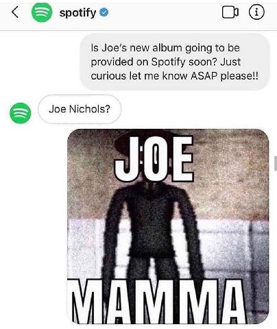 spotify С Is Joe’s new album going to be provided on Spotify soon? Just curious let me know ASAP please!! 6 Joe Nichols?