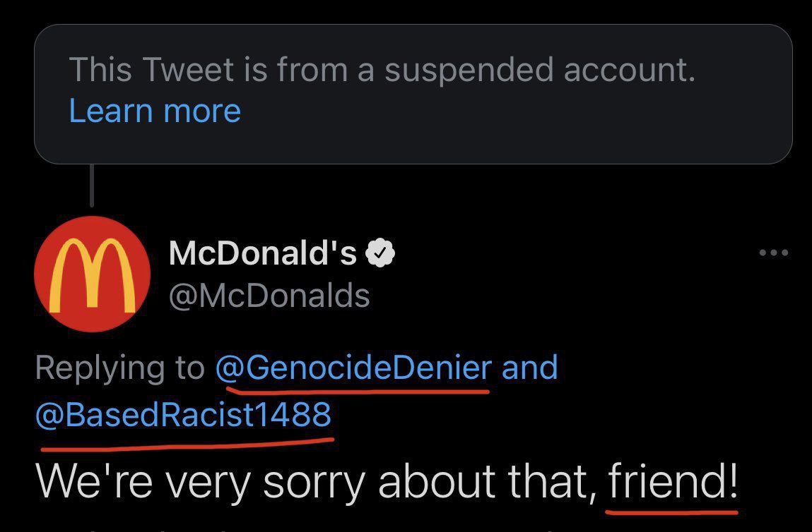 This Tweet is from a suspended account. Learn more McDonald's @McDonalds Replying to @GenocideDenier and @BasedRacist1488 We're very sorry about that, friend!
