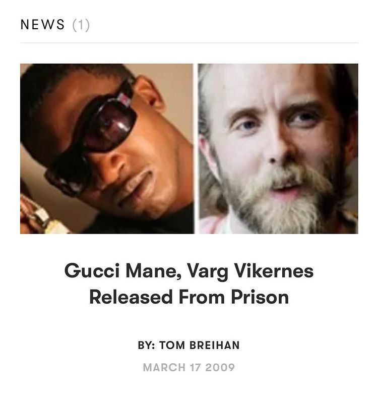 NEWS Gucci Mane, Varg Vikernes Released From Prison TOM BREIHAN