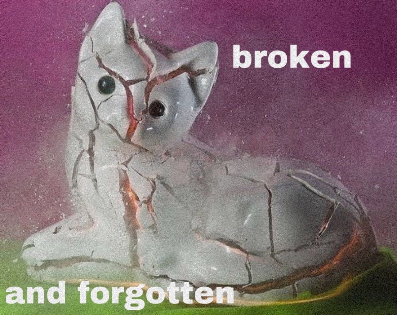 broken and forgotten