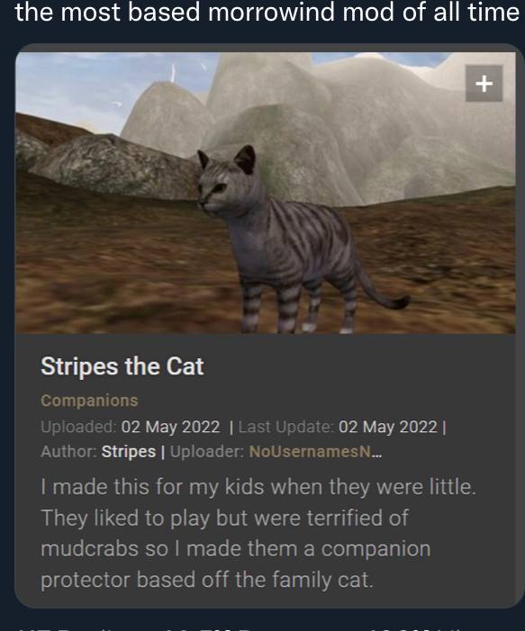 the most based morrowind mod of all time “в Stripes the Cat Companions ninaa оачес 1: 02 Мау 2022 Lasi Update: 02 Мау 2022 Author: Stripes Uploader: made this for my kids when they were little They li
