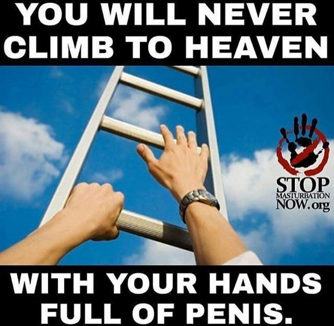 YOU WILL NEVER CLIMB TO HEAVEN NOW. org TOP WITH YOUR HANDS FULL OF PENIS.