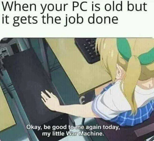 When your is old but it gets the job done Окау, be good togme again today,” little WamMachine.