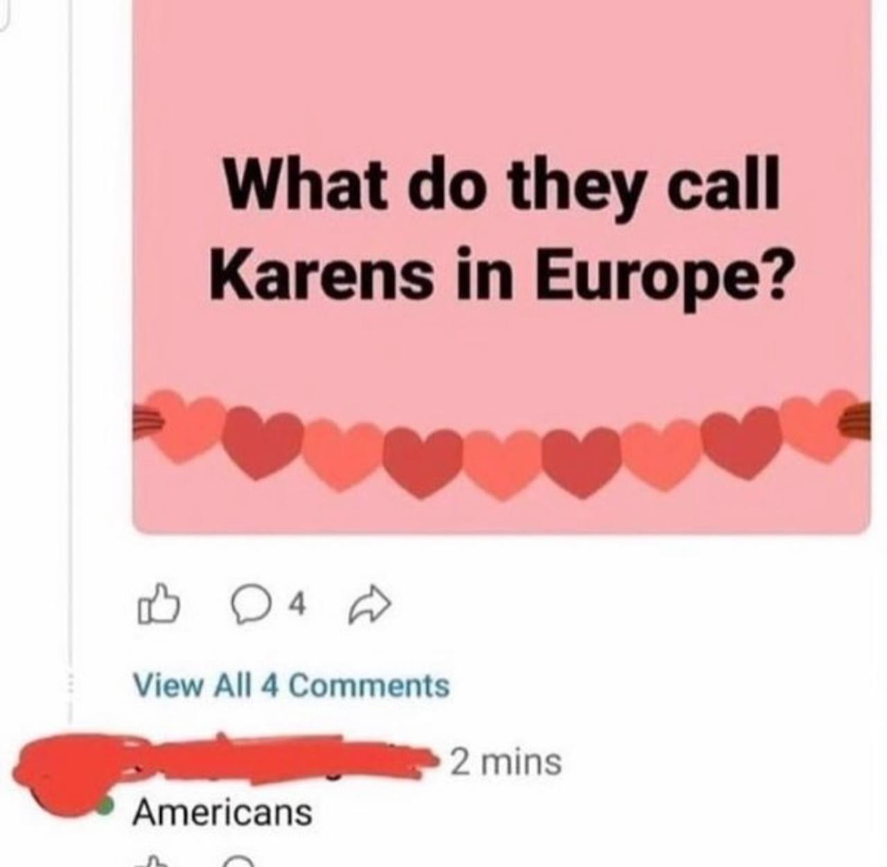 What they call Karens in Europe? 04 View All 4 Comments 2 mins Americans