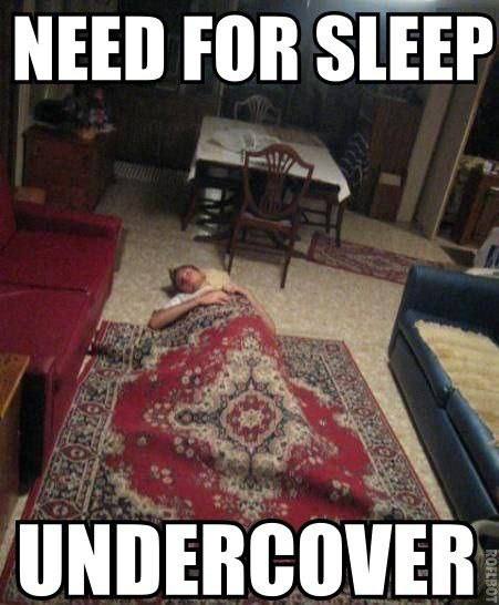 NEED FOR SLEEP UNDERCOVER