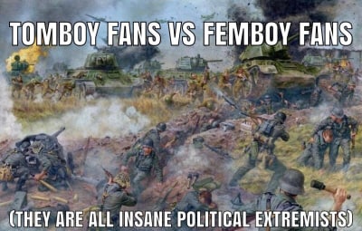 TOMBOY FANS FEMBOY FANS (THEY ARE ALL INSANE POLITICAL EXTREMISTS)