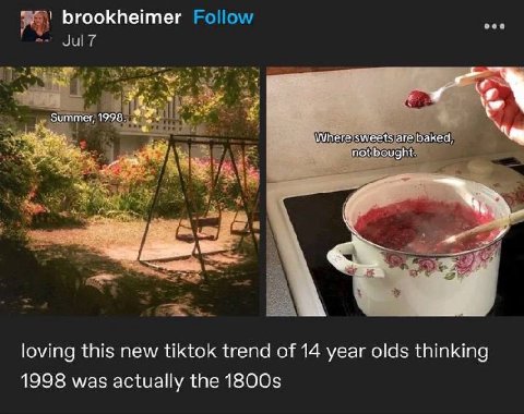 brookheimer у Summer, 1998. if. у Where sweets are baked, not bought. loving this new tiktok trend of 14 year olds thinking 1998 was actually the