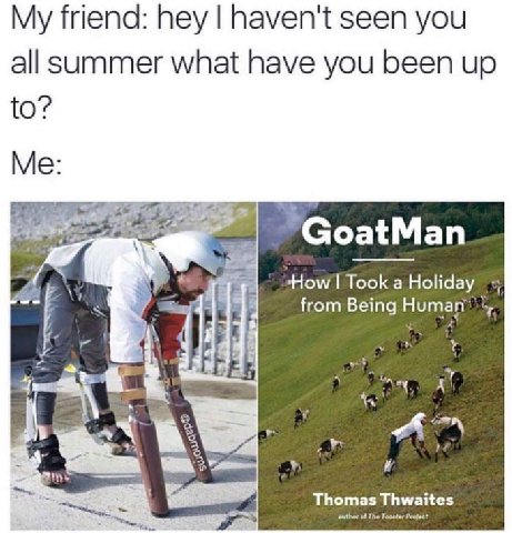 My friend: hey haven't seen you all summer what have you been up to? Me: Соа{Мап from Being Human” 3 Thomas Thwaites