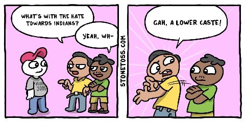 WHAT'S WITH THE HATE TOWARDS INDIANS? GAH, A LOWER CASTE! (2 a a7