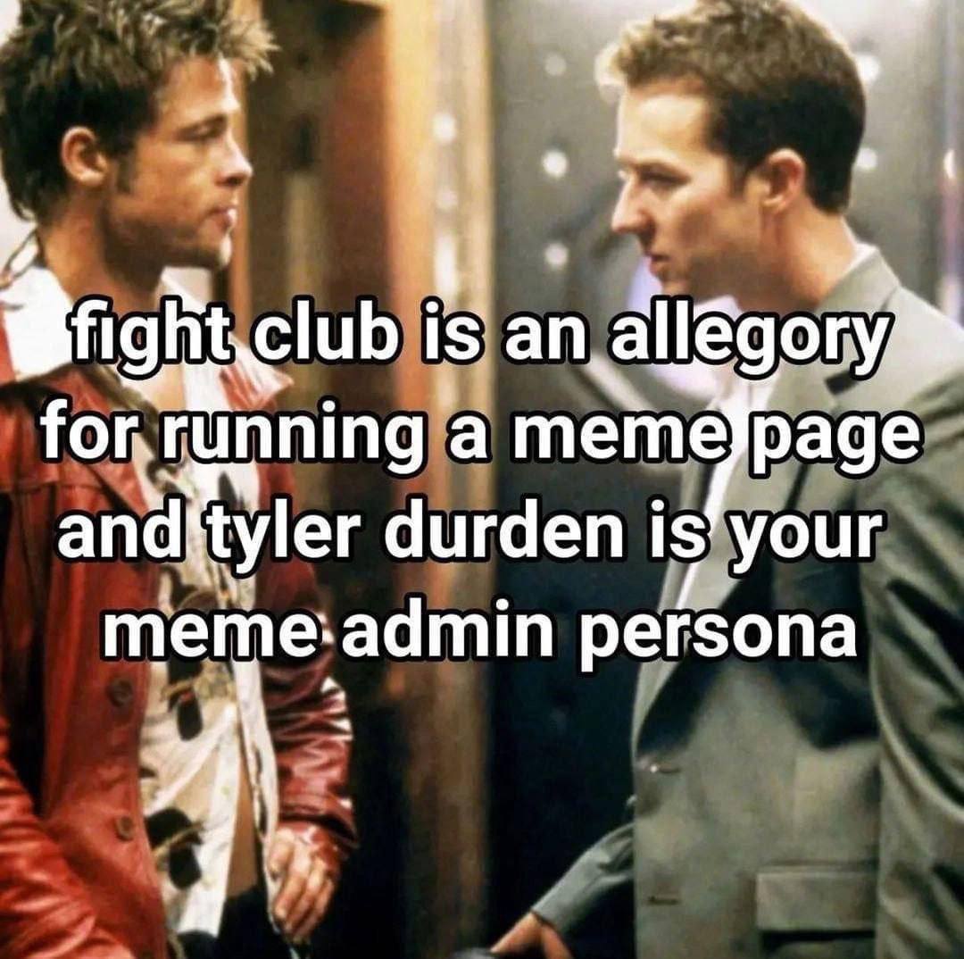 4, i Is апа Of тет раде ani tyler durden is meme: admin persona yee