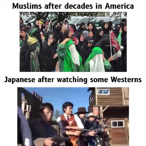 Muslims after decades т America Japanese after watching some Westerns