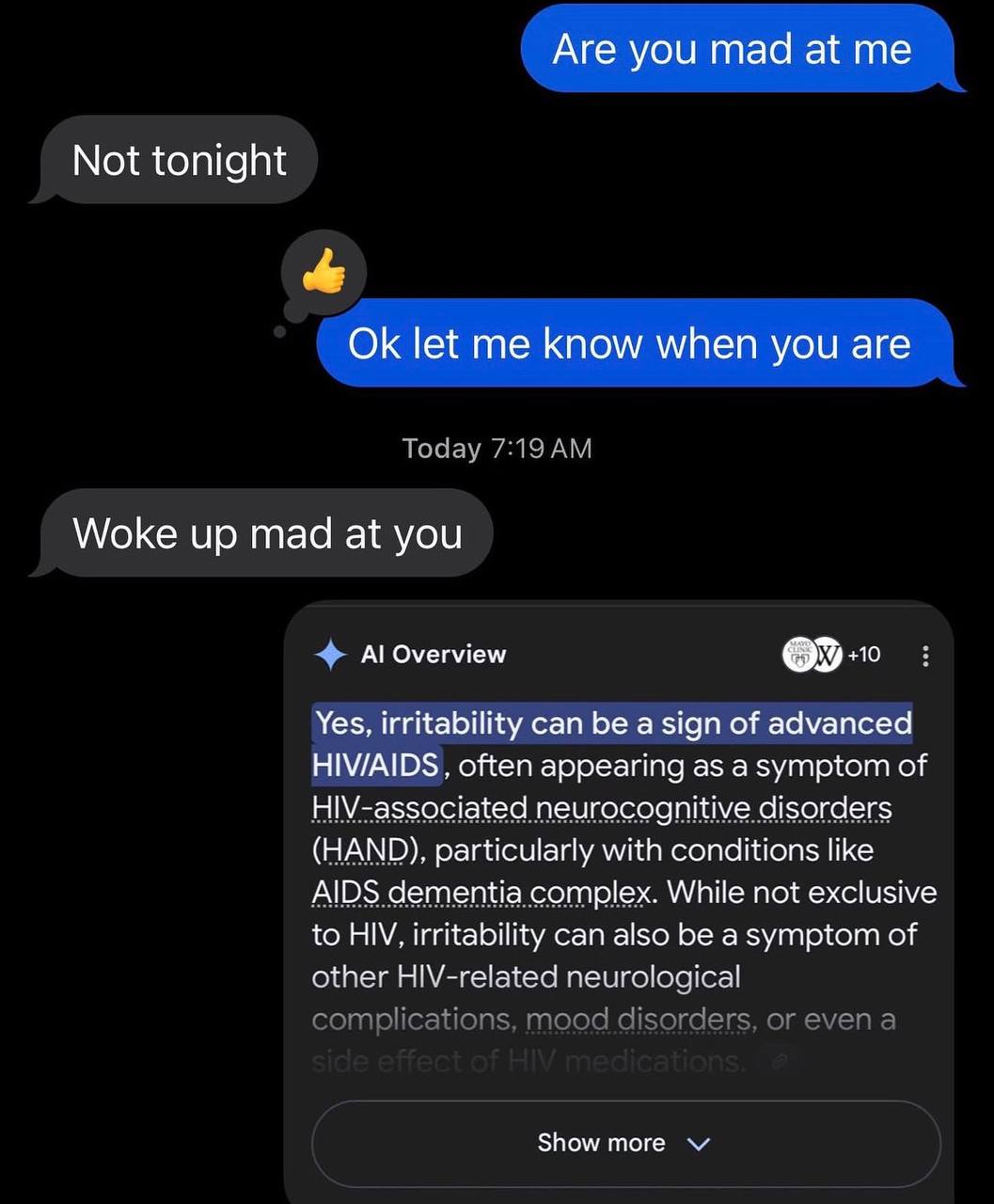 Are you mad at Not tonight let me know when you are Today Woke up mad at you Overview +10 Yes, irritability can be a sign of advanced HIV/AIDS, often appearing as a symptom of HIV-associated neurocogn