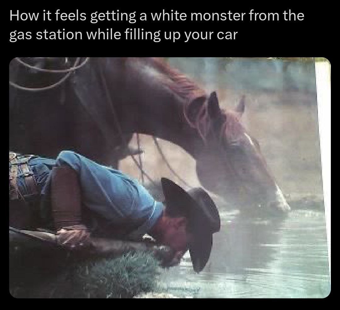 How it feels getting a white monster from the gas station while filling up your car
