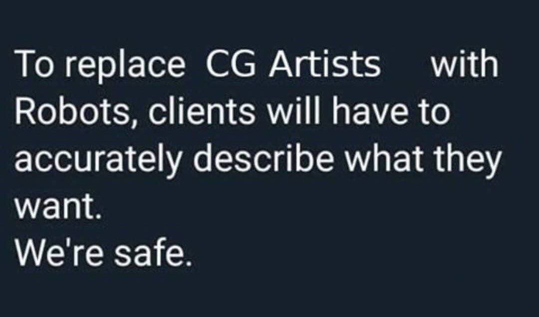 То replace Artists with Robots, clients will have to accurately describe what they want. We're safe.