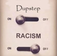 Dupstep ON OFF RACISM ON OFF