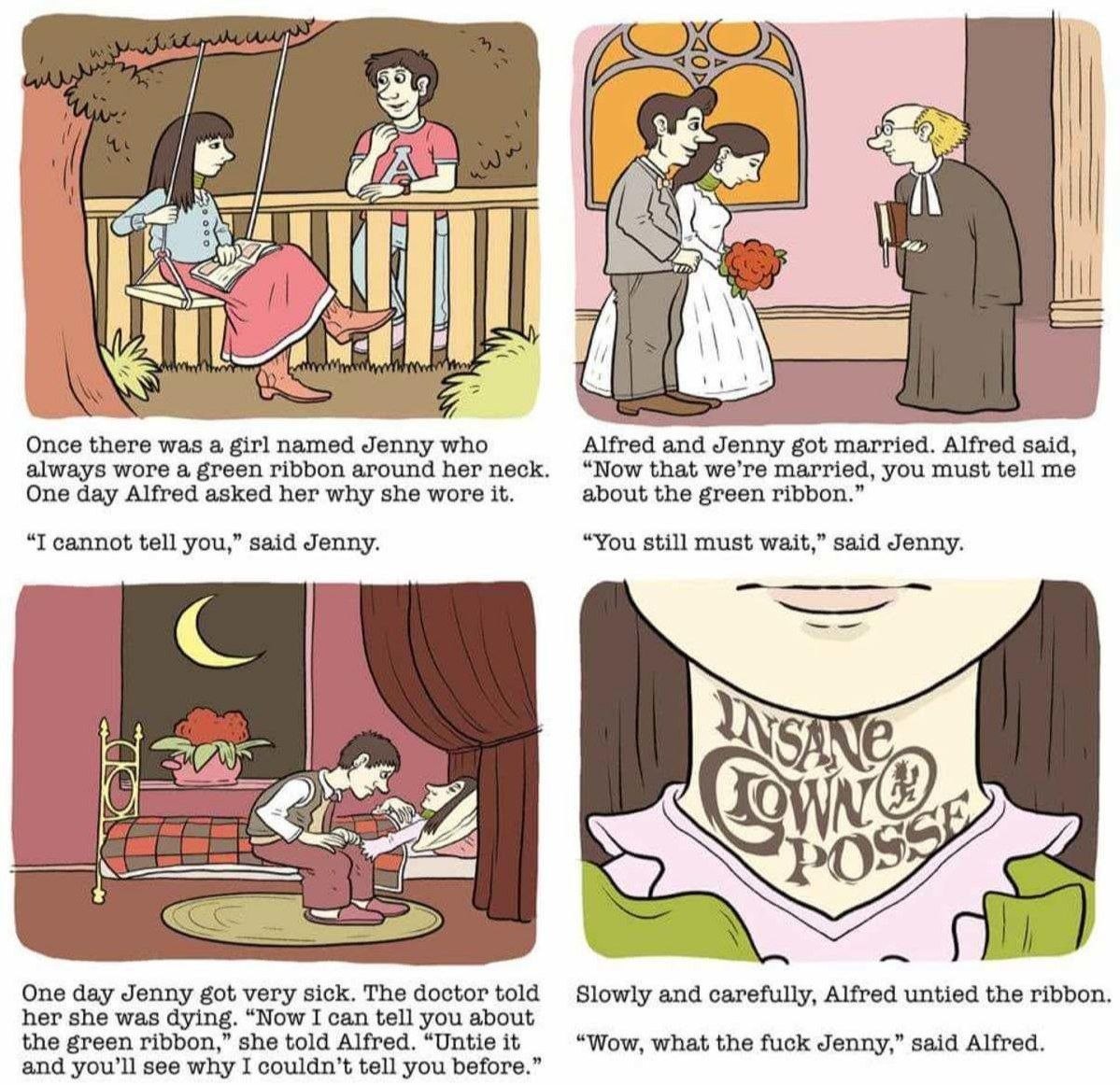 А a A CTH Once there was a girl named Jenny who Alfred and Jenny got married. Alfred said, always wore a green ribbon around herneck. “Now that we’re married, you must tell me One day Alfred asked her