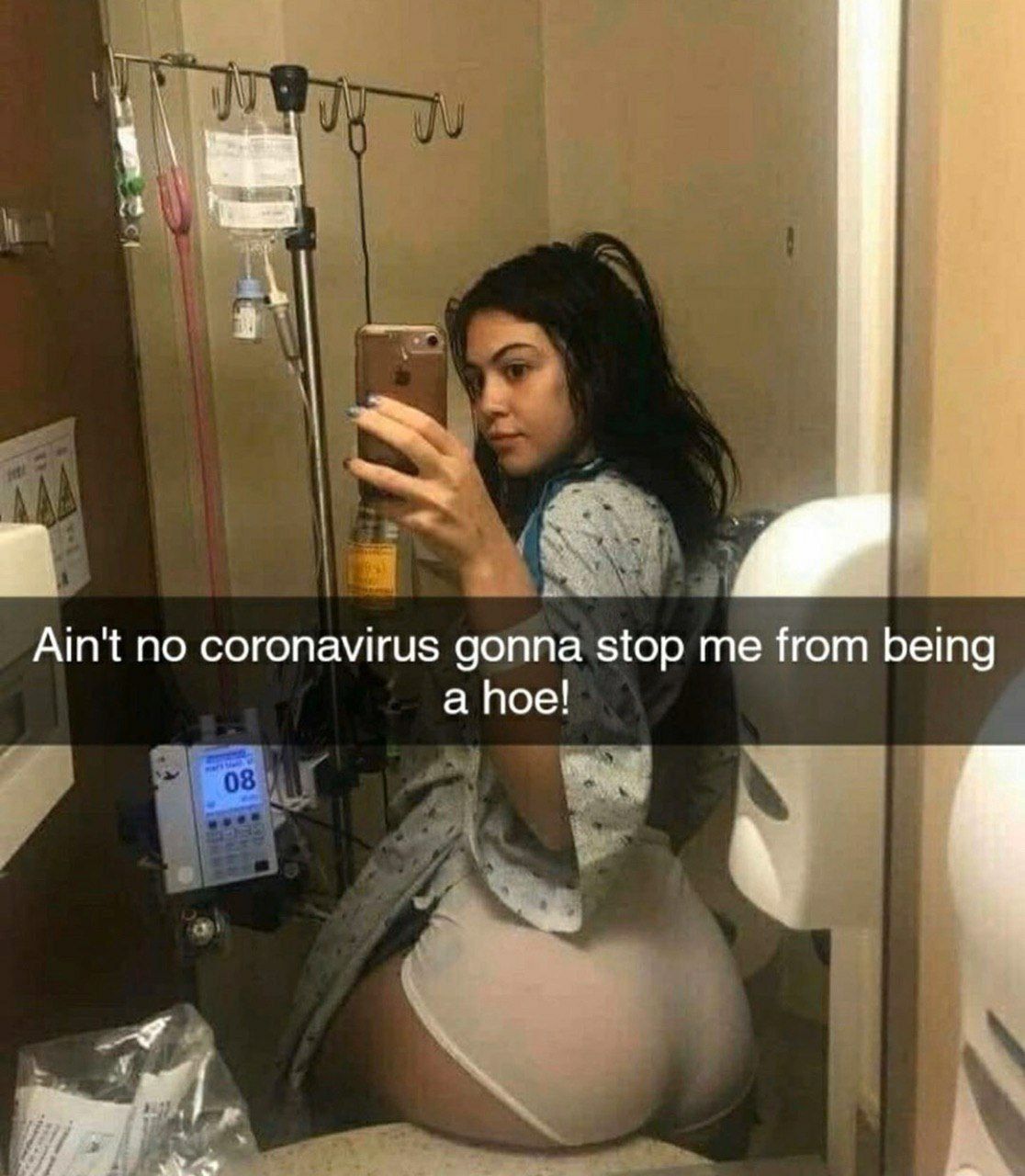 Ain't no coronavirus gonna stop Нот being a hoe!
