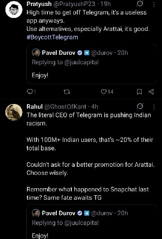 Pratyush High time to get off Telegram, it's a useless app anyways. Use alternatives, especially Arattai, good. Pavel Durov 4 Enjoy! Rahul The literal CEO of Telegram is pushing Indian With Indian use