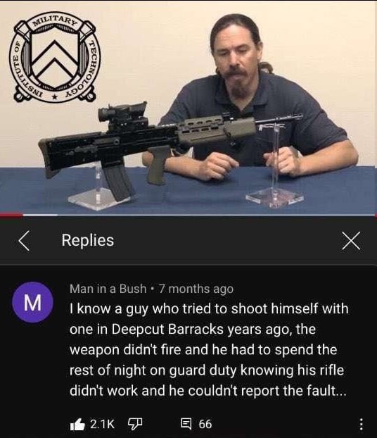 я 2 know а guy who tried to shoot himself with one in Deepcut Barracks years ago, the weapon fire and he had to spend the rest of night on guard duty knowing his rifle didn't work and he couldn't repo