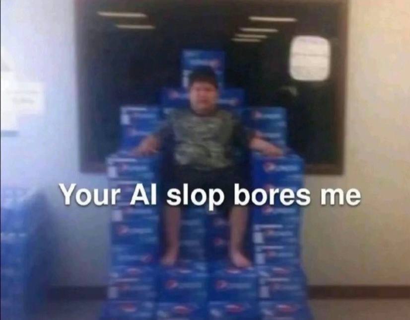 Your slop bores me