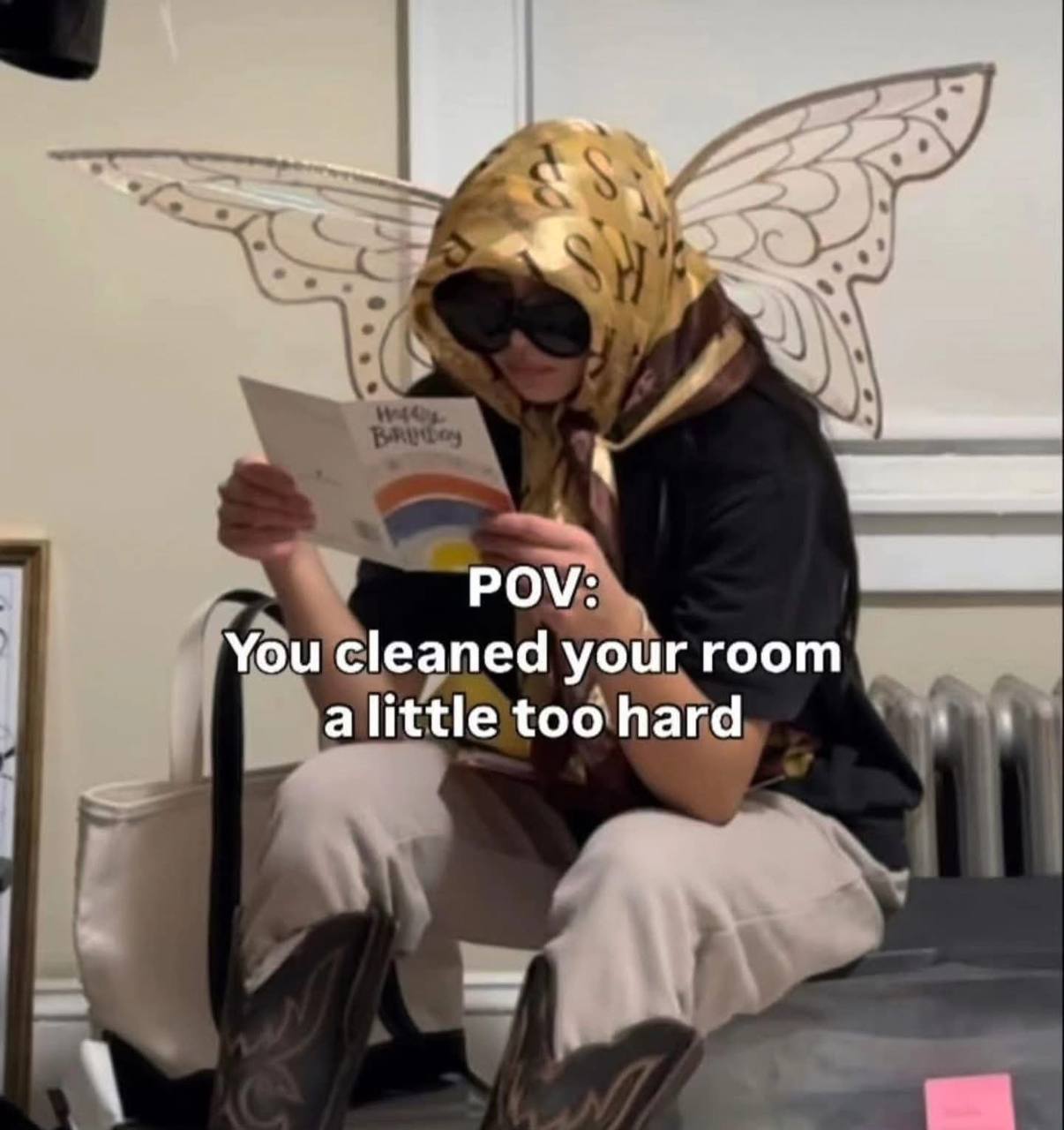 у Ром: You cleaned your room а little too hard