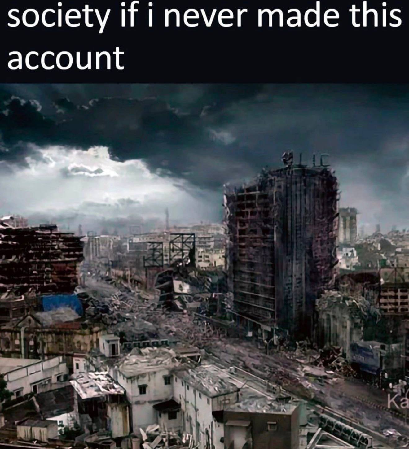 society if i never made this account