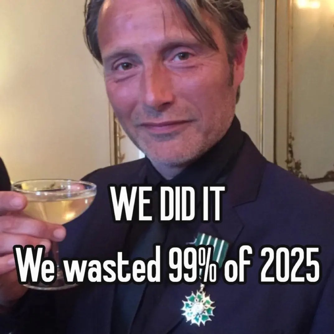 We wasted of 2025