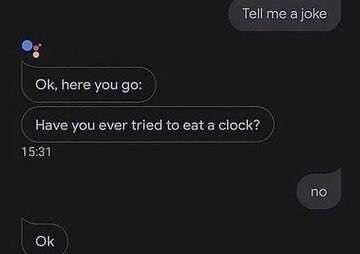 Tell me joke here you Have you ever tried to clock? 15:31 no