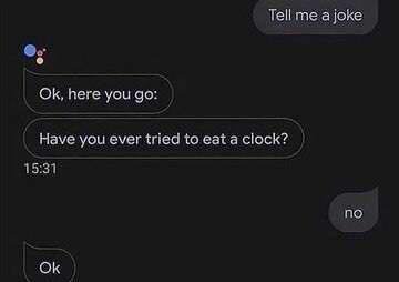 Tell me joke here you Have you ever tried to clock? 15:31 no