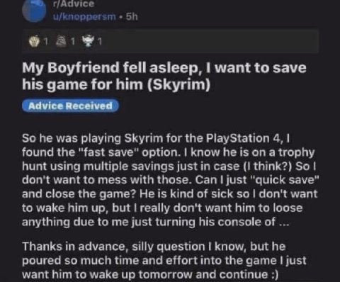 Boyfriend fell asleep, want to save his game for him (Skyrim) Advice Received мас playing Skyrin Pla, 4 found the “fast save option ona trophy hunt using savings Sel wath those. Сай “quick замы" and c