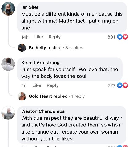 lan Siler Must be a different kinda of men cause this alright with me! Matter fact put a ring on one Like Reply 891 Kelly replied 8 replies K-smit Armstrong Just speak for yourself. We love that, the 