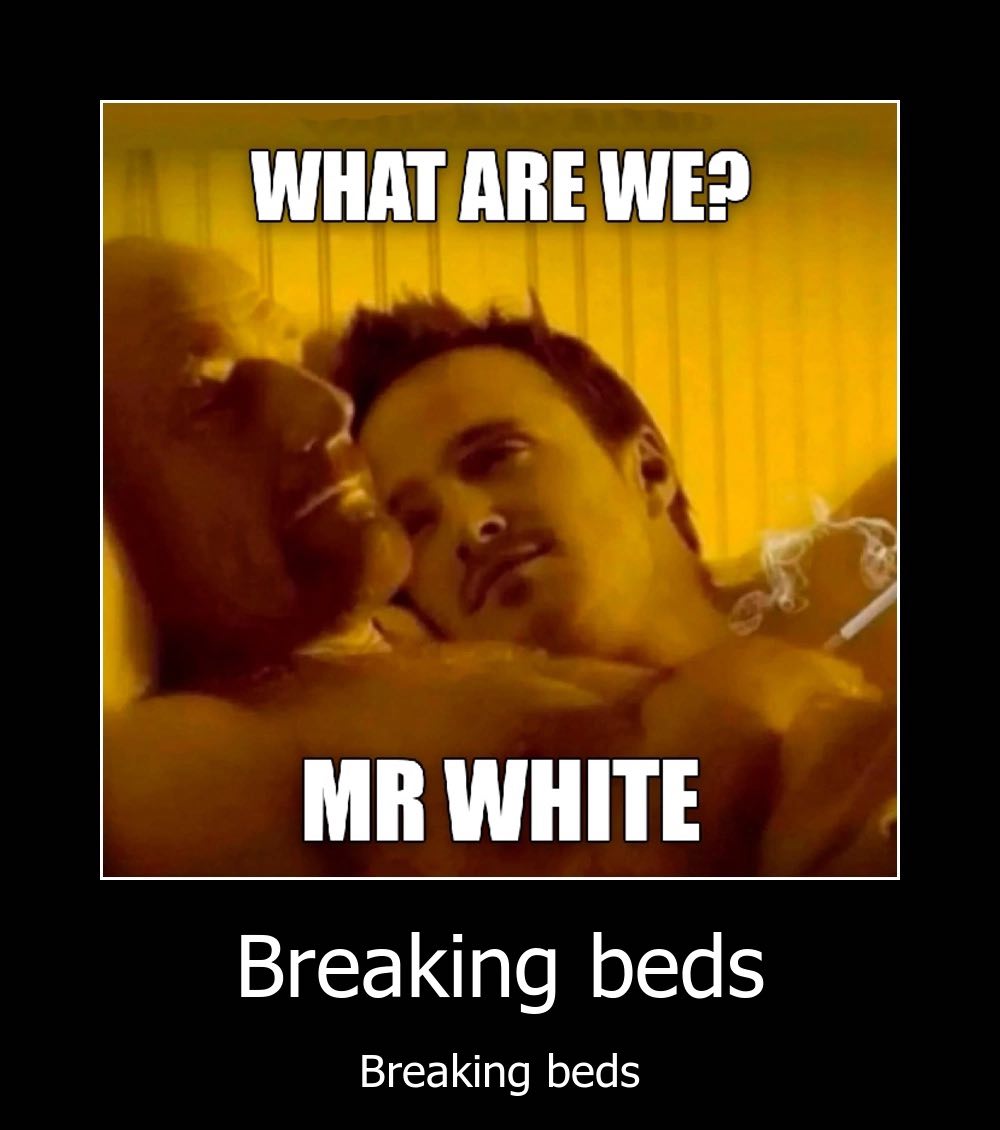 WHAT АВЕ WE? WHITE Breaking beds Breaking beds